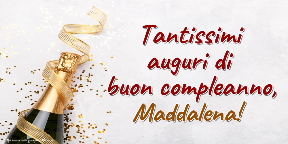  Cartoline di auguri - Champagne | Tantissimi auguri di buon compleanno, Maddalena!