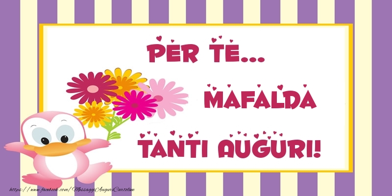 Cartoline di auguri - Pentru te... Mafalda Tanti Auguri!