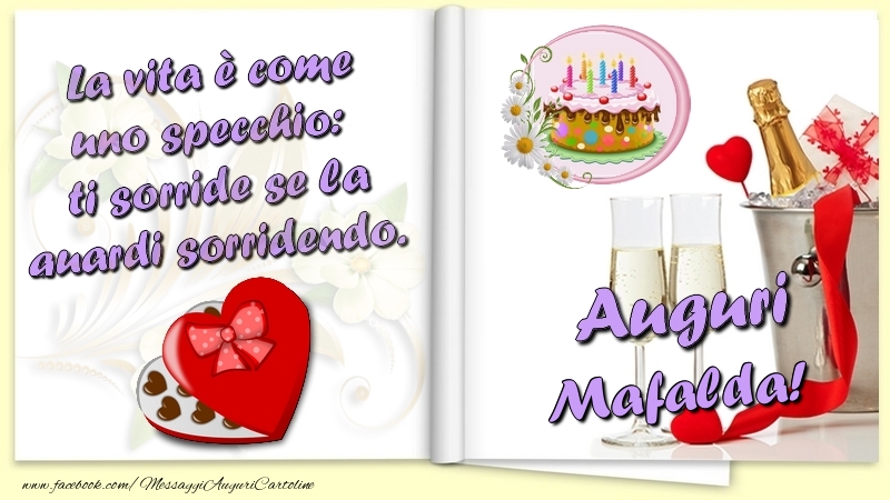 Cartoline di auguri - Champagne & Fiori & Regalo & 1 Foto & Cornice Foto | La vita è come uno specchio:  ti sorride se la guardi sorridendo. Auguri Mafalda