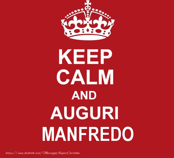 Cartoline di auguri - KEEP CALM AND AUGURI Manfredo!