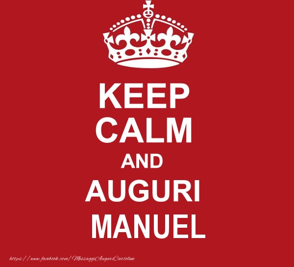 Cartoline di auguri - KEEP CALM AND AUGURI Manuel!
