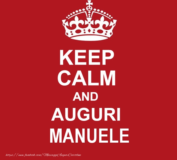 Cartoline di auguri - KEEP CALM AND AUGURI Manuele!