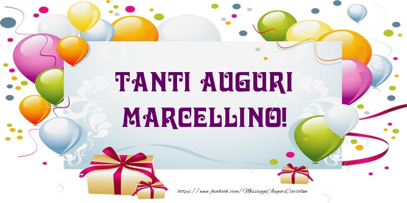Cartoline di auguri - Palloncini & Regalo | Tanti Auguri Marcellino!