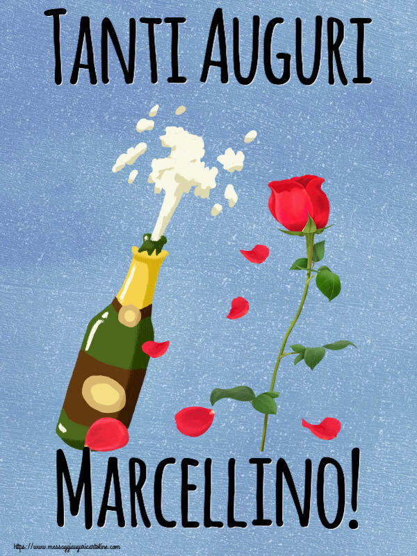 Cartoline di auguri - Fiori & Champagne | Tanti Auguri Marcellino!