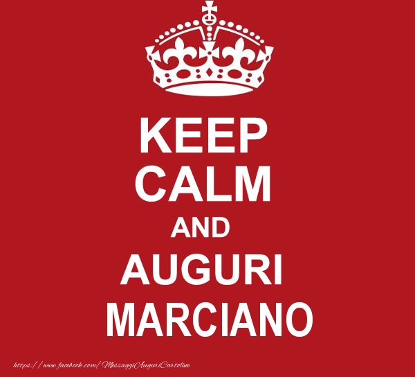 Cartoline di auguri - KEEP CALM AND AUGURI Marciano!