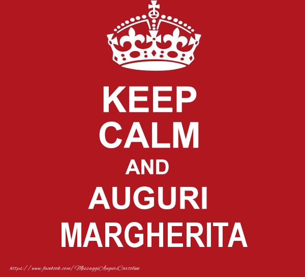Cartoline di auguri - KEEP CALM AND AUGURI Margherita!