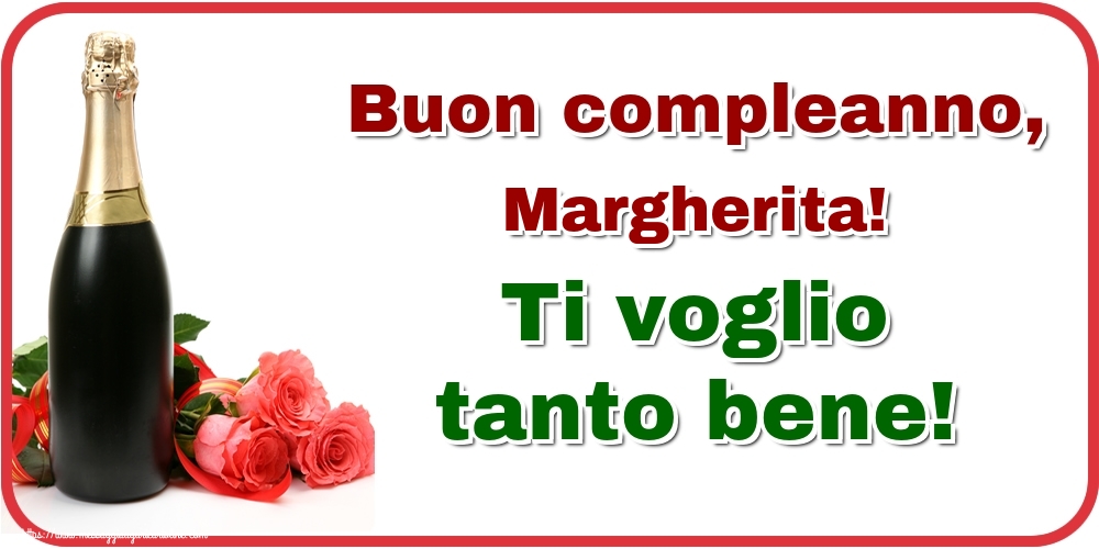 Cartoline di auguri - Champagne & Rose | Buon compleanno, Margherita! Ti voglio tanto bene!