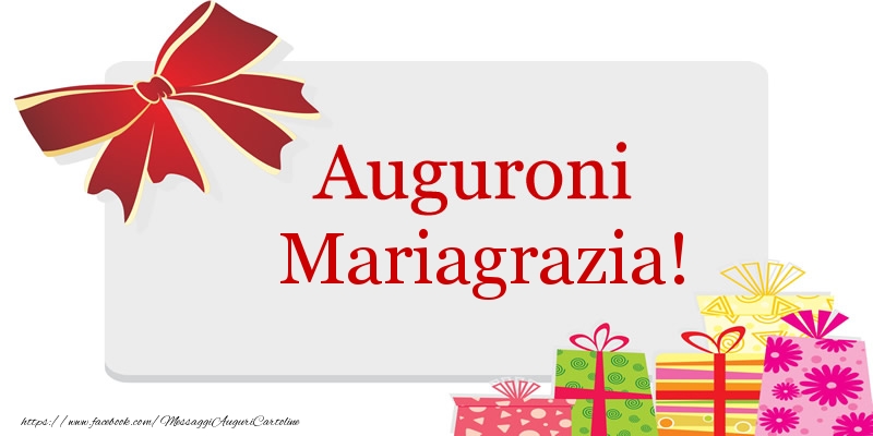 Cartoline di auguri - Auguroni Mariagrazia!
