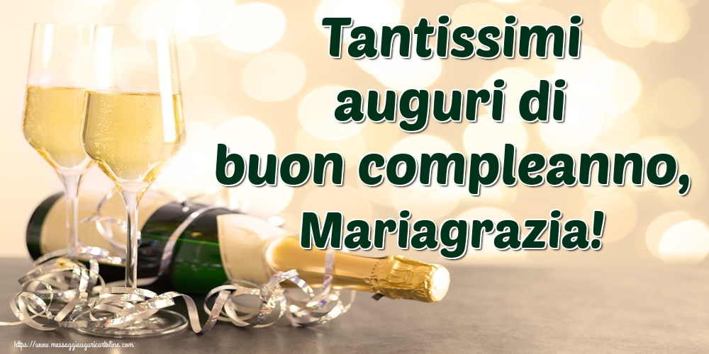 Cartoline di auguri - Champagne | Tantissimi auguri di buon compleanno, Mariagrazia!