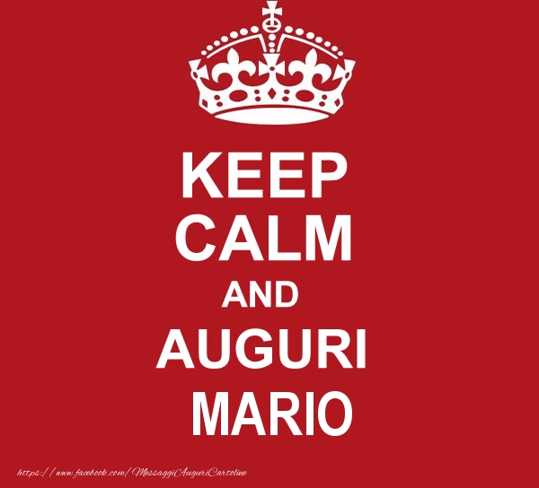Cartoline di auguri - Messaggi | KEEP CALM AND AUGURI Mario!