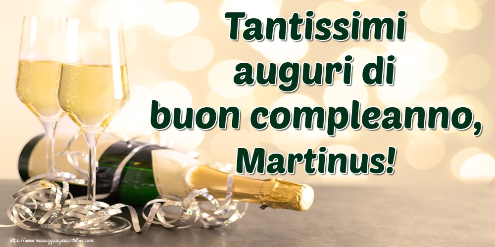 Cartoline di auguri - Champagne | Tantissimi auguri di buon compleanno, Martinus!