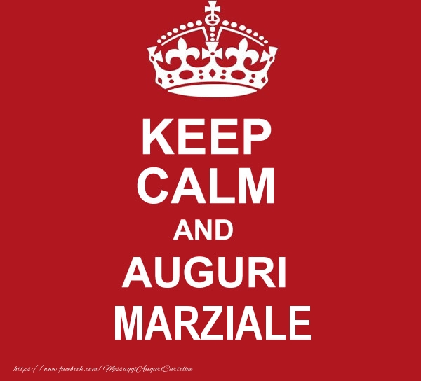 Cartoline di auguri - Messaggi | KEEP CALM AND AUGURI Marziale!