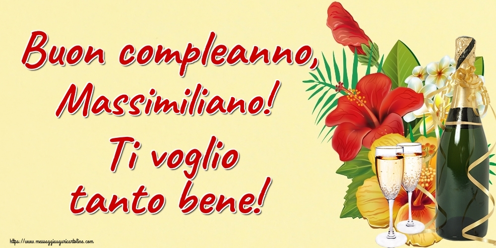 Cartoline di auguri - Champagne | Buon compleanno, Massimiliano! Ti voglio tanto bene!