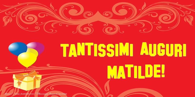 Cartoline di auguri - Tantissimi Auguri Matilde!