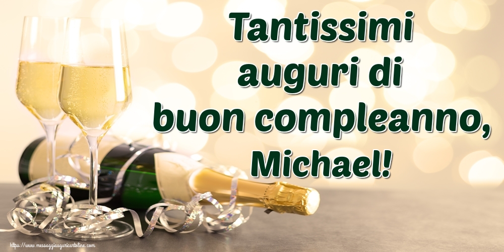 Cartoline di auguri - Champagne | Tantissimi auguri di buon compleanno, Michael!