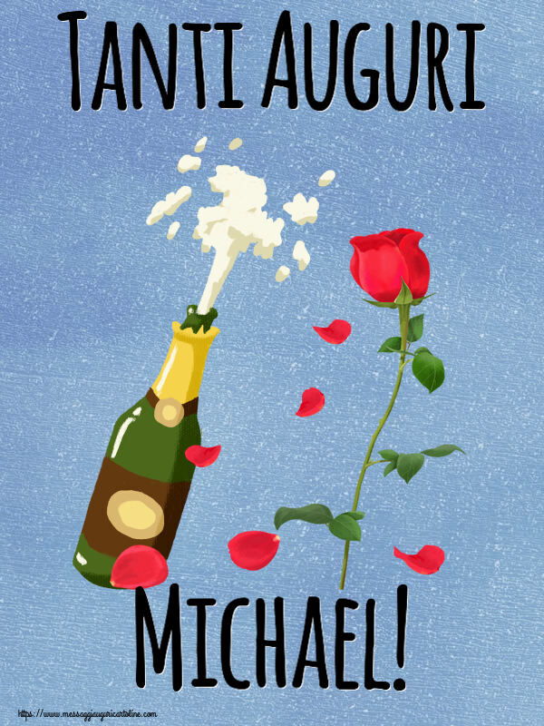 Cartoline di auguri - Fiori & Champagne | Tanti Auguri Michael!