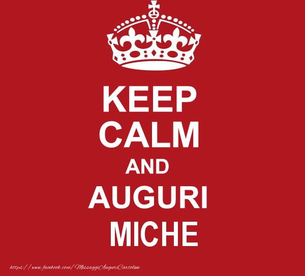 Cartoline di auguri - KEEP CALM AND AUGURI Miche!