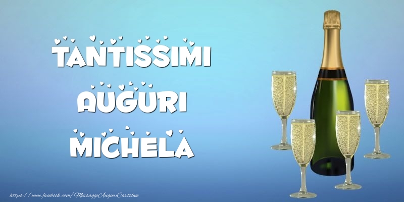 Cartoline di auguri - Tantissimi Auguri Michela champagne
