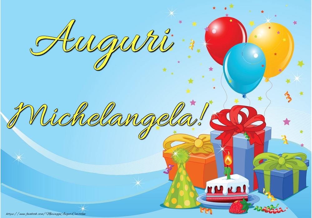 Cartoline di auguri - Palloncini & Regalo & Torta | Auguri Michelangela!