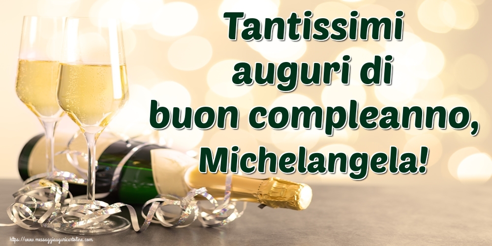 Cartoline di auguri - Champagne | Tantissimi auguri di buon compleanno, Michelangela!
