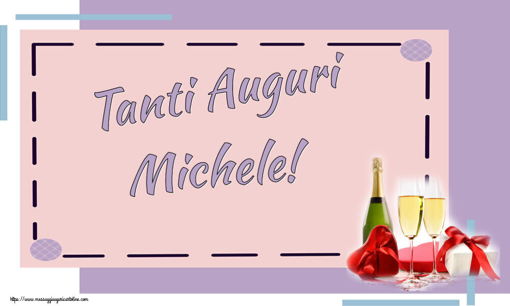 Cartoline di auguri - Champagne | Tanti Auguri Michele!