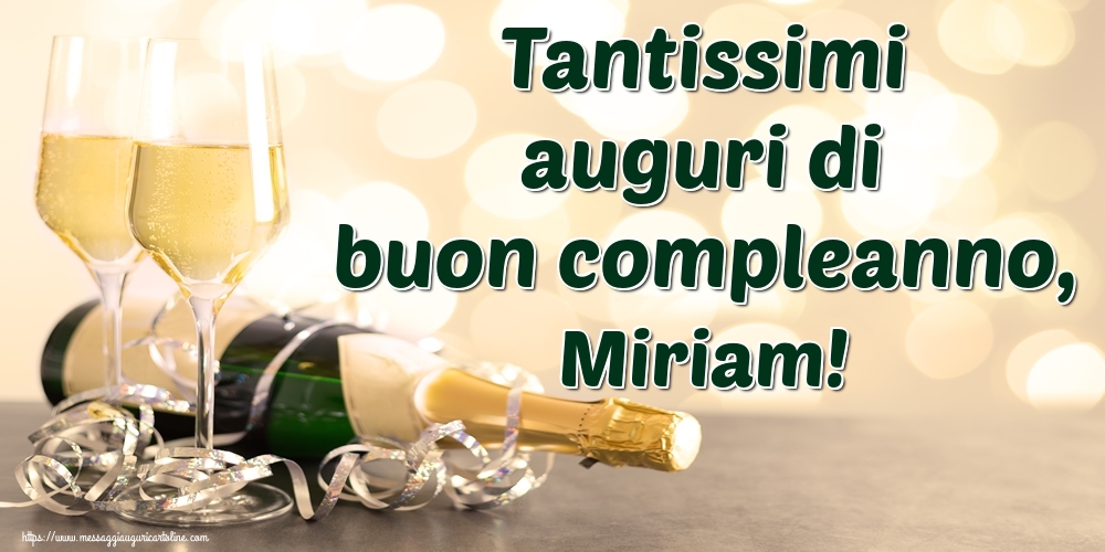 Cartoline di auguri - Champagne | Tantissimi auguri di buon compleanno, Miriam!