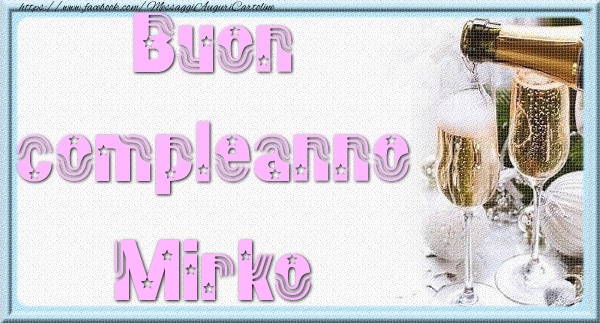 Cartoline di auguri - Champagne | Buon compleanno Mirko