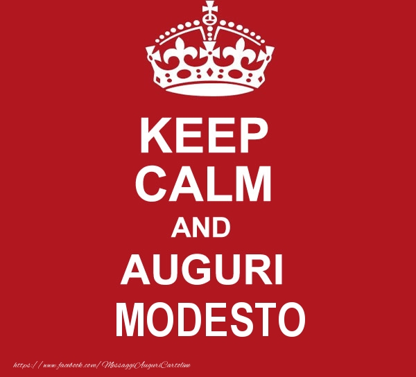 Cartoline di auguri - Messaggi | KEEP CALM AND AUGURI Modesto!