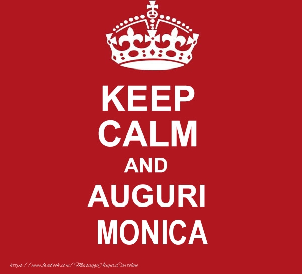 Cartoline di auguri - KEEP CALM AND AUGURI Monica!