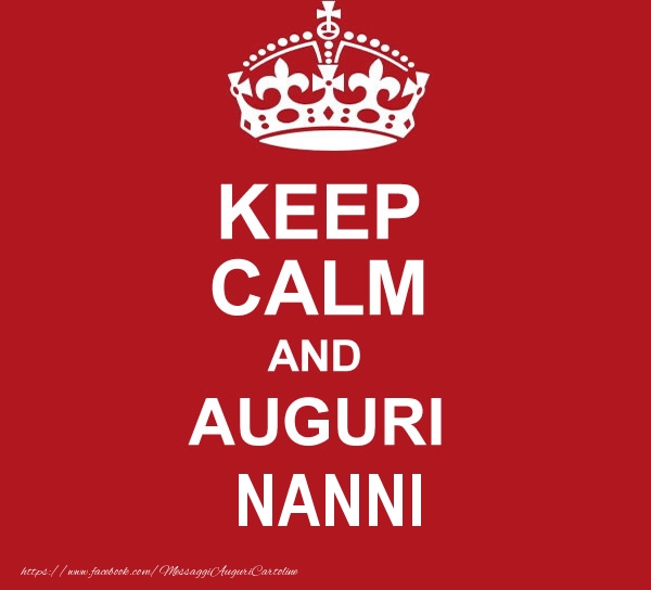Cartoline di auguri - KEEP CALM AND AUGURI Nanni!