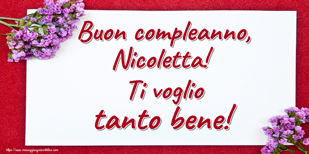 Cartoline di auguri - Buon compleanno, Nicoletta! Ti voglio tanto bene!