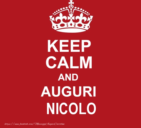 Cartoline di auguri - Messaggi | KEEP CALM AND AUGURI Nicolo!