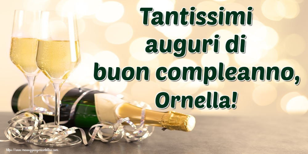 Cartoline di auguri - Champagne | Tantissimi auguri di buon compleanno, Ornella!