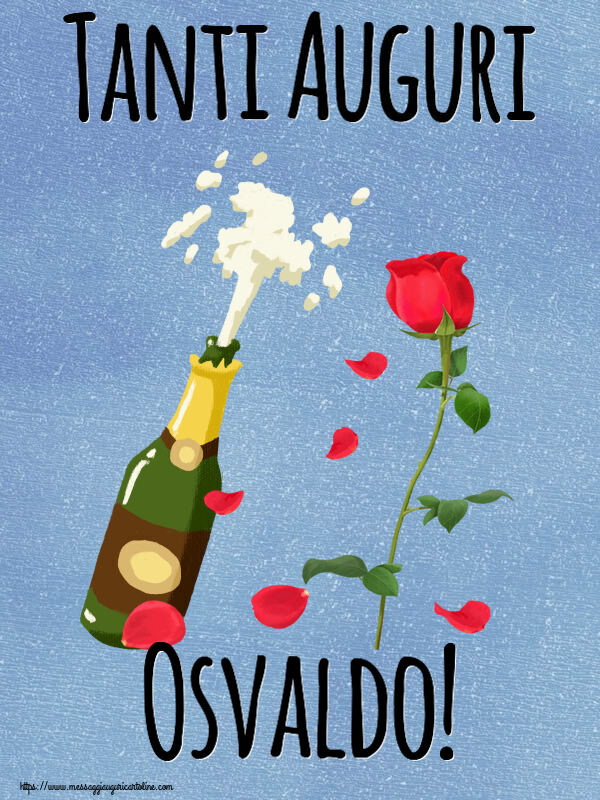 Cartoline di auguri - Fiori & Champagne | Tanti Auguri Osvaldo!
