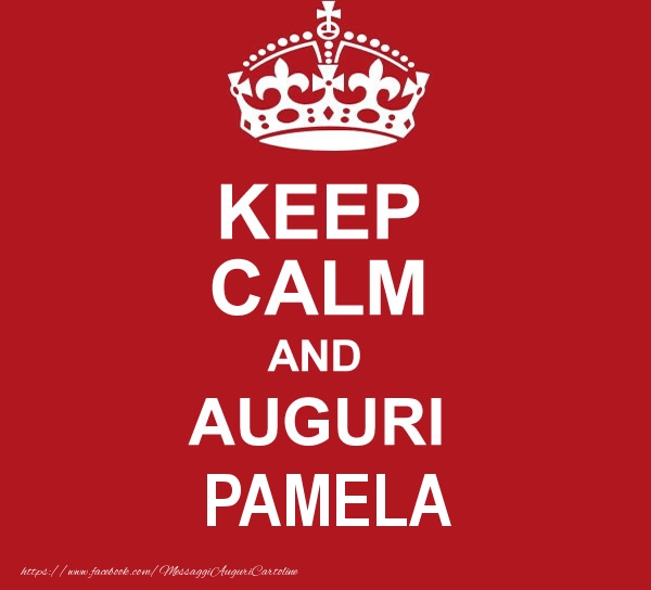 Cartoline di auguri - KEEP CALM AND AUGURI Pamela!