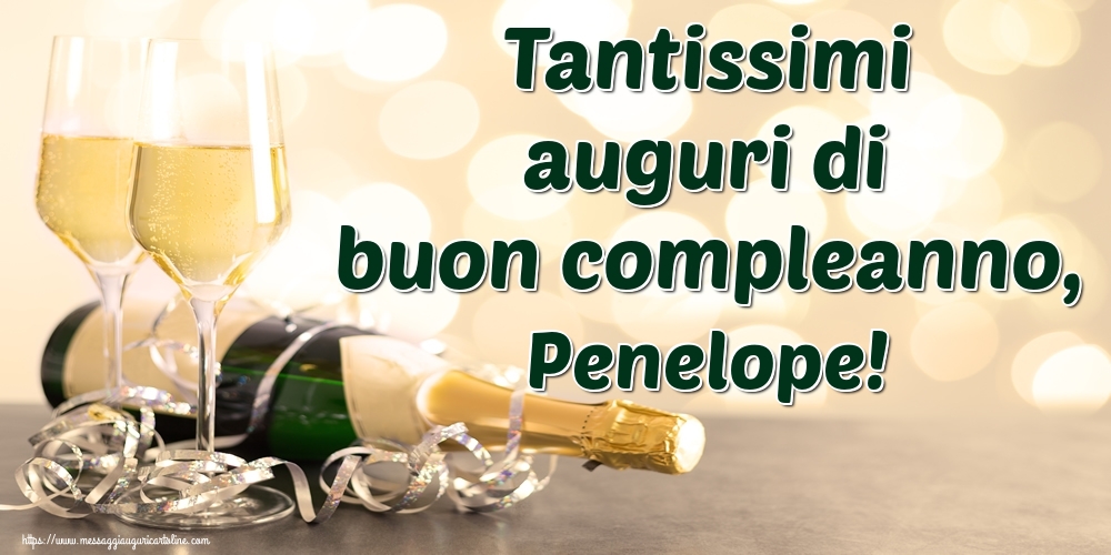 Cartoline di auguri - Champagne | Tantissimi auguri di buon compleanno, Penelope!