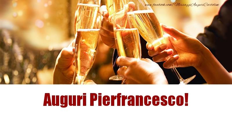 Cartoline di auguri - Champagne | Auguri Pierfrancesco!