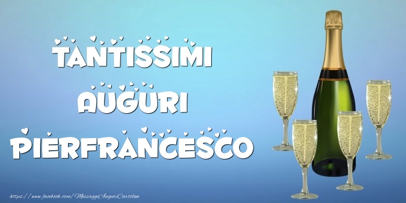 Cartoline di auguri - Tantissimi Auguri Pierfrancesco champagne