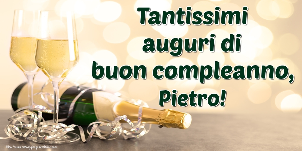 Cartoline di auguri - Champagne | Tantissimi auguri di buon compleanno, Pietro!