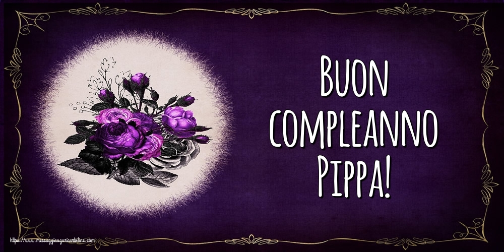 Cartoline di auguri - Fiori | Buon compleanno Pippa!
