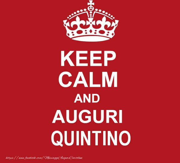 Cartoline di auguri - KEEP CALM AND AUGURI Quintino!