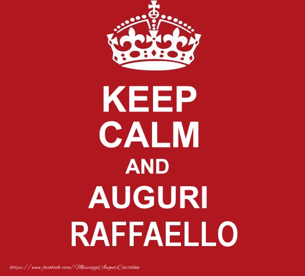 Cartoline di auguri - KEEP CALM AND AUGURI Raffaello!