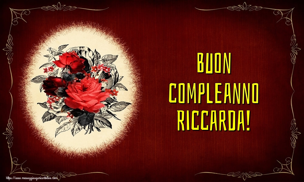 Cartoline di auguri - Fiori | Buon compleanno Riccarda!