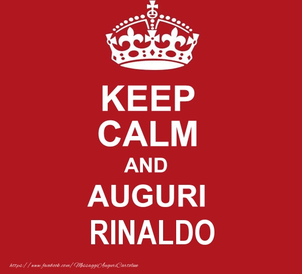 Cartoline di auguri - KEEP CALM AND AUGURI Rinaldo!