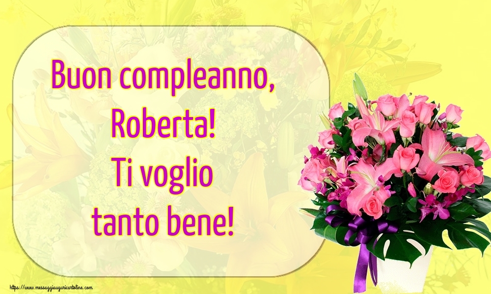 Cartoline di auguri - Buon compleanno, Roberta! Ti voglio tanto bene!