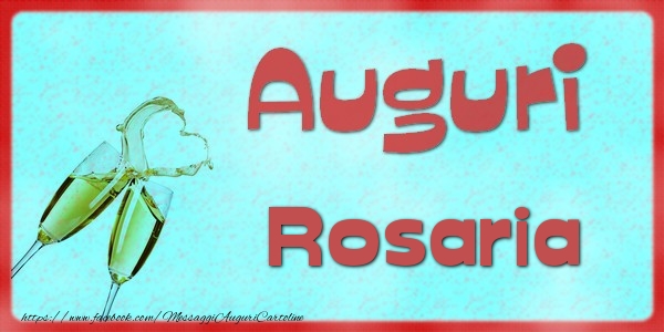 Cartoline di auguri - Auguri Rosaria