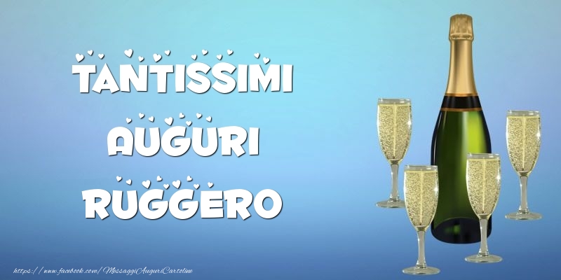Cartoline di auguri -  Tantissimi Auguri Ruggero champagne