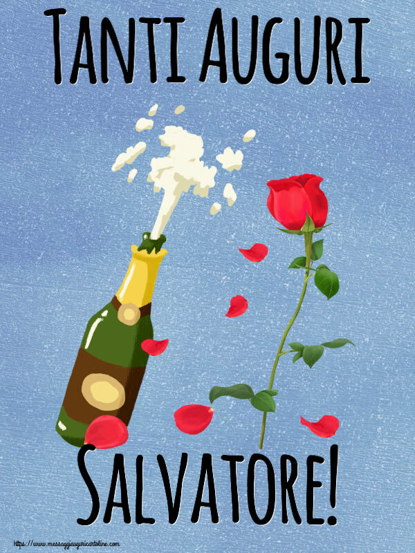 Cartoline di auguri - Fiori & Champagne | Tanti Auguri Salvatore!