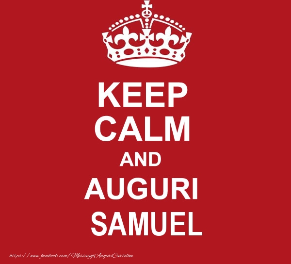 Cartoline di auguri - KEEP CALM AND AUGURI Samuel!