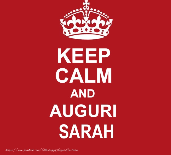 Cartoline di auguri - KEEP CALM AND AUGURI Sarah!